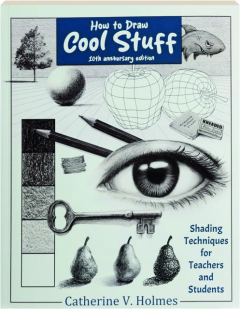 SHADING TECHNIQUES FOR TEACHERS AND STUDENTS: How To Draw Cool Stuff