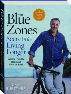 THE BLUE ZONES SECRETS FOR LIVING LONGER: Lessons From the Healthiest Places on Earth