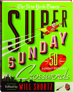 <I>THE NEW YORK TIMES</I> SUPER SUNDAY CROSSWORDS, VOLUME 8