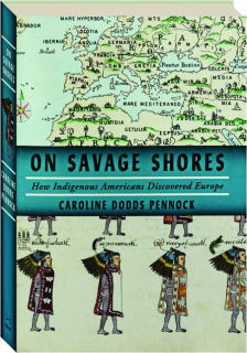 ON SAVAGE SHORES: How Indigenous Americans Discovered Europe