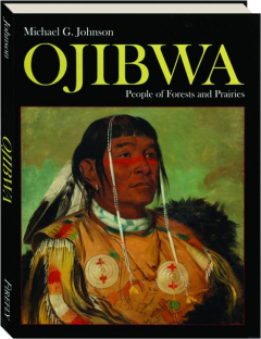 OJIBWA: People of Forests and Prairies