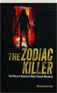 THE ZODIAC KILLER: The Story of America's Most Elusive Murderer
