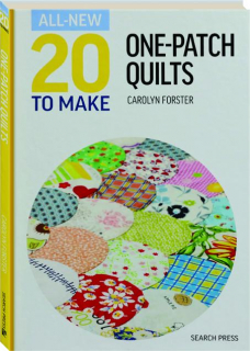 ALL-NEW 20 TO MAKE: One Patch Quilts