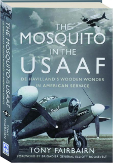 THE MOSQUITO IN THE USAAF: De Havilland's Wooden Wonder in American Service