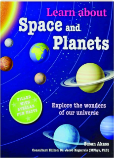 LEARN ABOUT SPACE AND PLANETS: Explore the Wonders of Our Universe