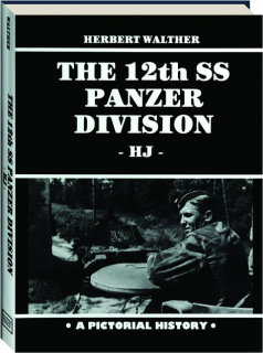 THE 12TH SS PANZER DIVISION: A Pictorial History