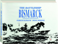THE BATTLESHIP <I>BISMARCK:</I> A Documentary in Words and Pictures