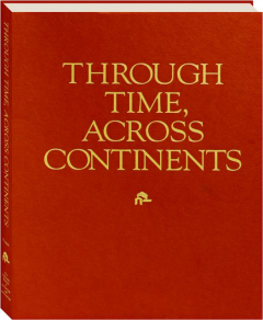 THROUGH TIME, ACROSS CONTINENTS: A Hundred Years of Archaeology and Anthropology at the University Museum