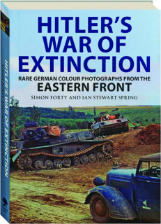 HITLER'S WAR OF EXTINCTION: Rare German Colour Photographs from the Eastern Front
