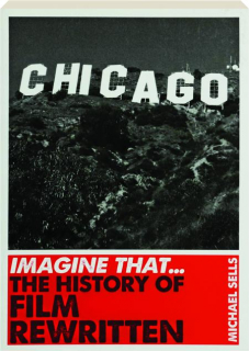 IMAGINE THAT...THE HISTORY OF FILM REWRITTEN