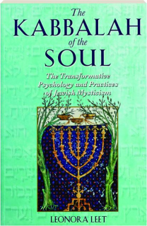THE KABBALAH OF THE SOUL: The Transformative Psychology and Practices of Jewish Mysticism