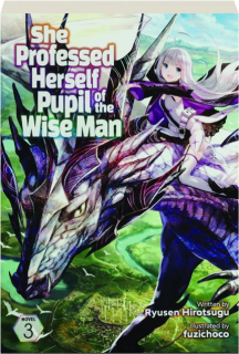 SHE PROFESSED HERSELF PUPIL OF THE WISE MAN, VOLUME 3
