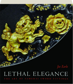 LETHAL ELEGANCE: The Art of Samurai Sword Fittings