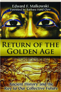 RETURN OF THE GOLDEN AGE: Ancient History and the Key to Our Collective Future