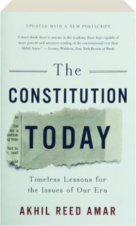 THE CONSTITUTION TODAY: Timeless Lessons for the Issues of Our Era