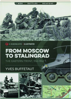 FROM MOSCOW TO STALINGRAD: The Eastern Front, 1941-1942