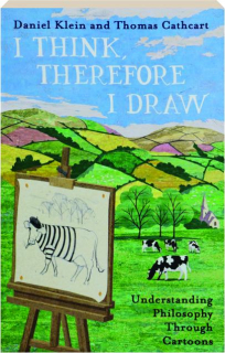 I THINK, THEREFORE I DRAW: Understanding Philosophy Through Cartoons