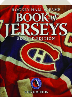 HOCKEY HALL OF FAME BOOK OF JERSEYS, SECOND EDITION