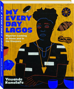 MY EVERYDAY LAGOS: Nigerian Cooking at Home and in Diaspora