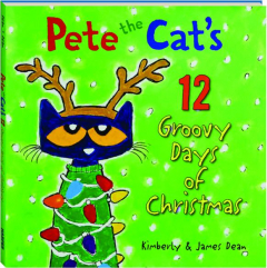 PETE THE CAT'S 12 GROOVY DAYS OF CHRISTMAS