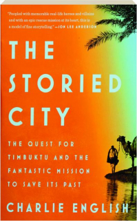THE STORIED CITY: The Quest for Timbuktu and the Fantastic Mission to Save Its Past