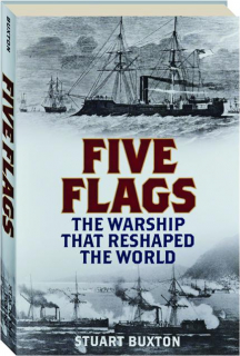 FIVE FLAGS: The Warship That Reshaped the World
