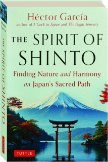 THE SPIRIT OF SHINTO: Finding Nature and Harmony on Japan's Sacred Path