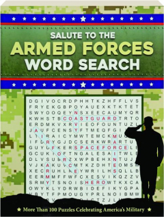 SALUTE TO THE ARMED FORCES WORD SEARCH: More Than 100 Puzzles Celebrating America's Military
