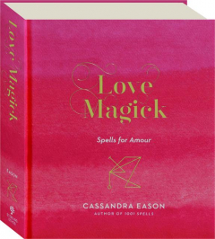 LOVE MAGICK: Spells for Amour