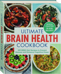 ULTIMATE BRAIN HEALTH COOKBOOK: 150 MIND Diet Recipes to Prevent Disease and Enhance Cognitive Power