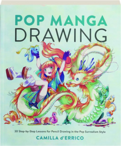 POP MANGA DRAWING: 30 Step-By-Step Lessons for Pencil Drawing in the Pop Surrealism Style