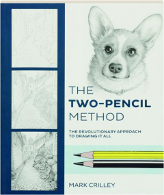 THE TWO-PENCIL METHOD: The Revolutionary Approach to Drawing it All
