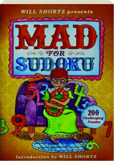 WILL SHORTZ PRESENTS MAD FOR SUDOKU