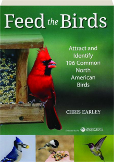 FEED THE BIRDS: Attract and Identify 196 Common North American Birds