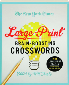 <I>THE NEW YORK TIMES</I> LARGE-PRINT BRAIN-BOOSTING CROSSWORDS