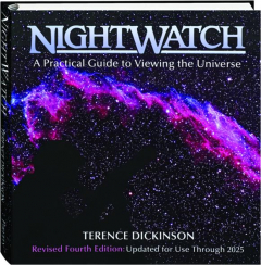 NIGHTWATCH, FOURTH EDITION REVISED: A Practical Guide to Viewing the Universe