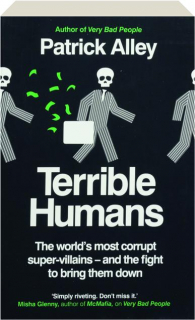 TERRIBLE HUMANS: The World's Most Corrupt Super-Villains--and the Fight to Bring Them Down