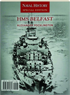 HMS <I>BELFAST</I>: Naval History Special Edition