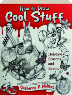 HOW TO DRAW COOL STUFF: Holidays, Seasons and Events