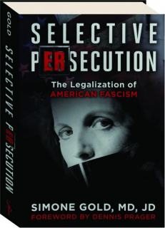SELECTIVE PERSECUTION: The Legalization of American Fascism