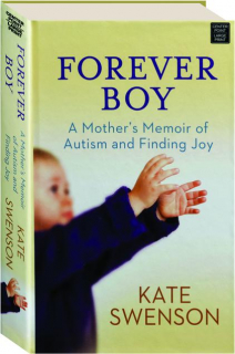 FOREVER BOY: A Mother's Memoir of Autism and Finding Joy