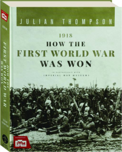1918: How the First World War Was Won