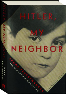 HITLER, MY NEIGHBOR: Memories of a Jewish Childhood, 1929-1939