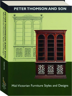 PETER THOMSON AND SON: Mid-Victorian Furniture Styles and Designs
