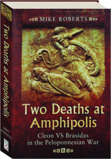 TWO DEATHS AT AMPHIPOLIS: Cleon vs Brasidas in the Peloponnesian War
