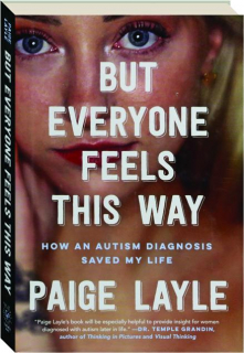 BUT EVERYONE FEELS THIS WAY: How an Autism Diagnosis Saved My Life