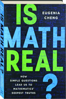 IS MATH REAL? How Simple Questions Lead Us to Mathematics' Deepest Truths