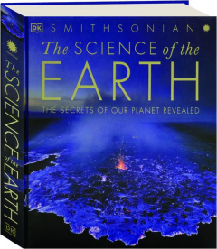 THE SCIENCE OF THE EARTH: The Secrets of Our Planet Revealed