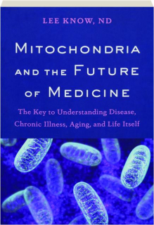 MITOCHONDRIA AND THE FUTURE OF MEDICINE