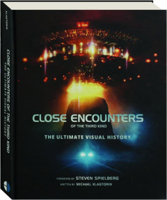 <I>CLOSE ENCOUNTERS OF THE THIRD KIND</I>: The Ultimate Visual History